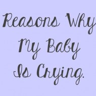 Reasons Why My Baby Is Crying…